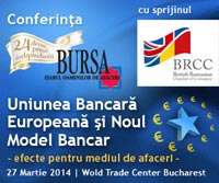 Conferinta "Uniunea Bancara Europeana si Noul Model Bancar - efecte pentru mediul de afaceri"