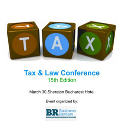 Cea de-a cinsprezecea editie a conferintei Tax & Law 30 Martie, Sheraton Hotel, Bucuresti