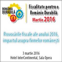 Eveniment: Fiscalitate pentru o Romanie Durabila Provocarile fiscale ale anului 2016, Impactul asupra firmelor romanesti