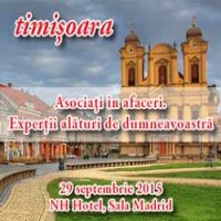 Asociati in afaceri. Expertii alaturi de dumneavostra”  continua cu orasul Timisoara pe 29 septembrie 2015