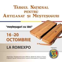 Bucurestenii sunt asteptati la Targul National pentru Artizanat si Mestesuguri, la ROMEXPO