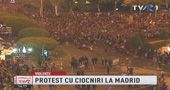 Proteste violente la Madrid